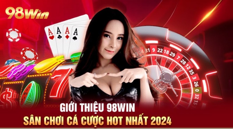 Giới thiệu nhà cái cá cược 98win&nbsp;